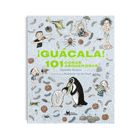 ¡Guácala! 101 Cosas Asquerosas